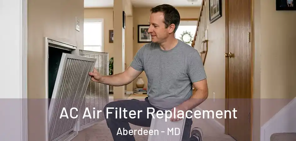 AC Air Filter Replacement Aberdeen - MD