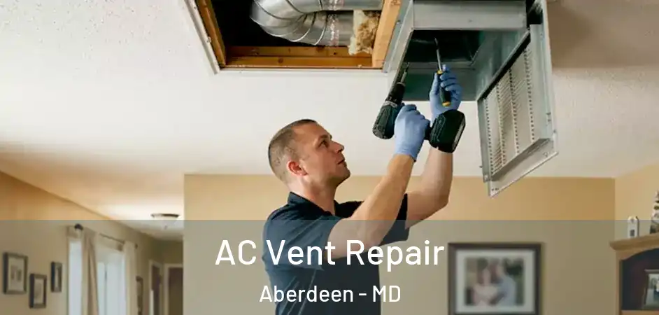  AC Vent Repair Aberdeen - MD