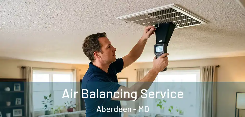  Air Balancing Service Aberdeen - MD