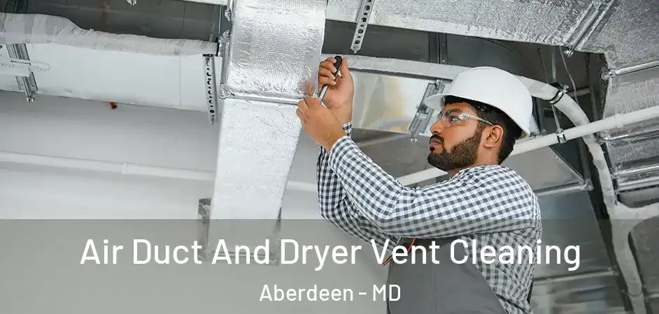  Air Duct And Dryer Vent Cleaning Aberdeen - MD