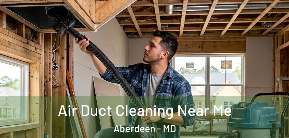  Air Duct Cleaning Near Me Aberdeen - MD