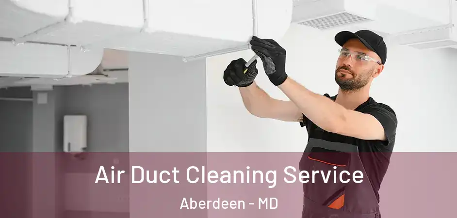 Air Duct Cleaning Service Aberdeen - MD
