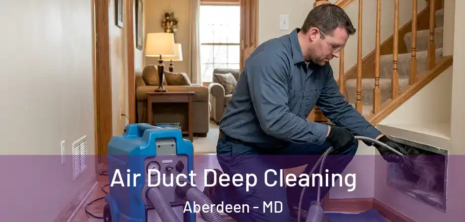  Air Duct Deep Cleaning Aberdeen - MD