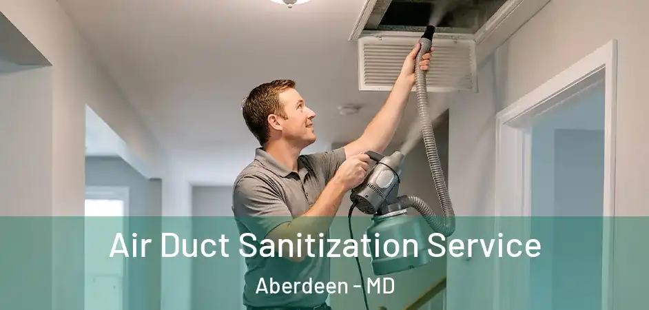  Air Duct Sanitization Service Aberdeen - MD