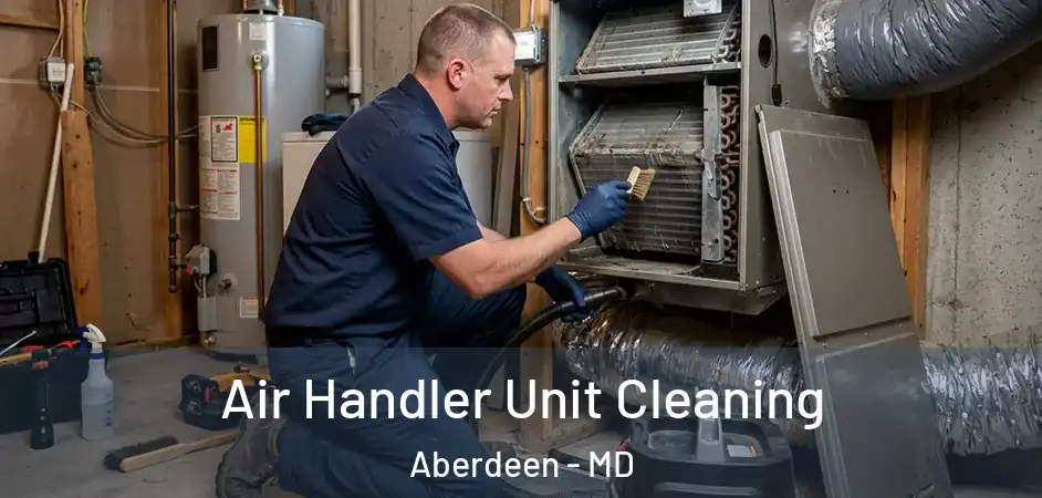  Air Handler Unit Cleaning Aberdeen - MD