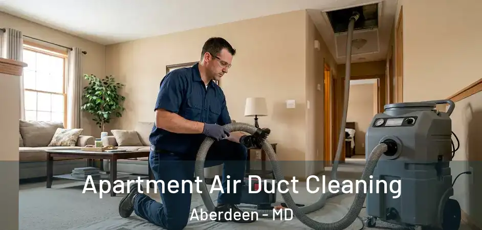  Apartment Air Duct Cleaning Aberdeen - MD
