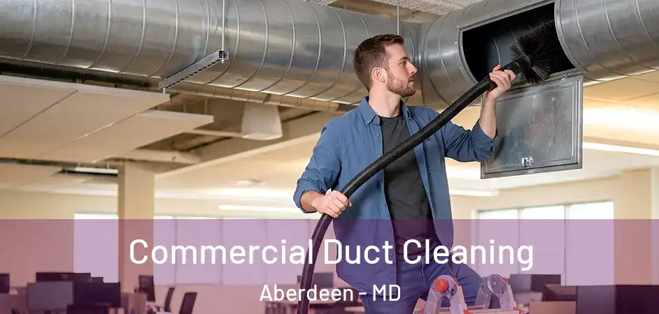  Commercial Duct Cleaning Aberdeen - MD