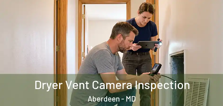  Dryer Vent Camera Inspection Aberdeen - MD