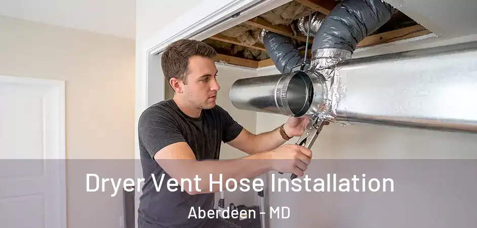  Dryer Vent Hose Installation Aberdeen - MD