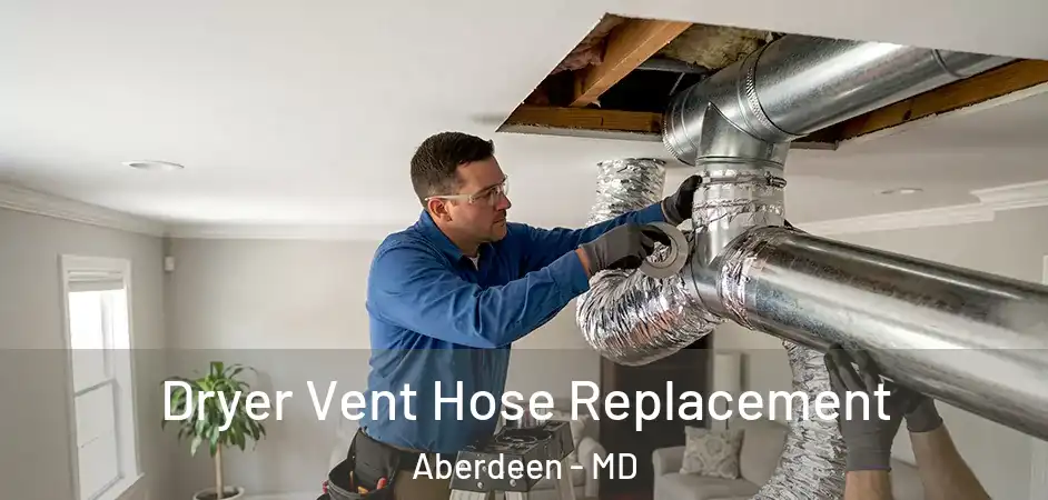  Dryer Vent Hose Replacement Aberdeen - MD