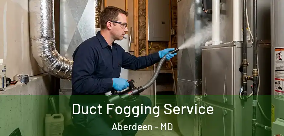  Duct Fogging Service Aberdeen - MD