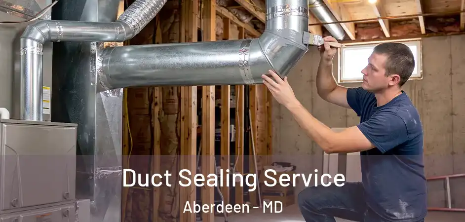  Duct Sealing Service Aberdeen - MD