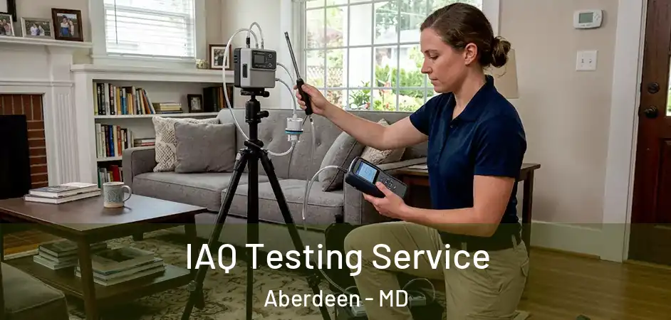  IAQ Testing Service Aberdeen - MD