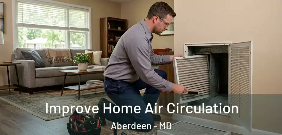  Improve Home Air Circulation Aberdeen - MD