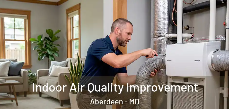  Indoor Air Quality Improvement Aberdeen - MD