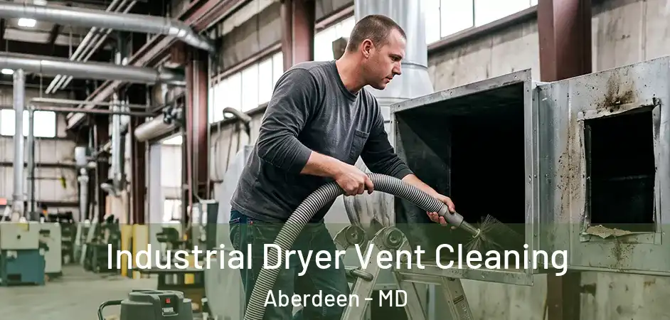  Industrial Dryer Vent Cleaning Aberdeen - MD