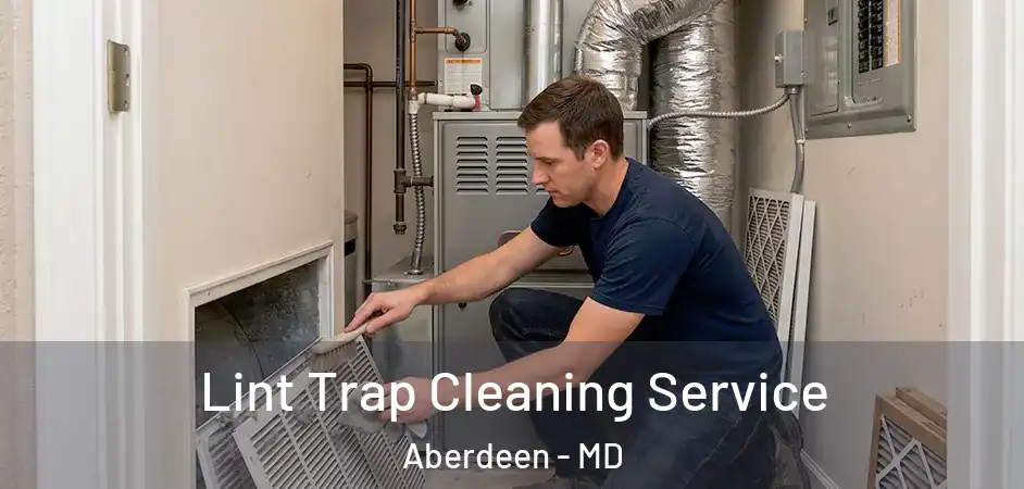  Lint Trap Cleaning Service Aberdeen - MD