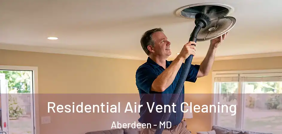  Residential Air Vent Cleaning Aberdeen - MD