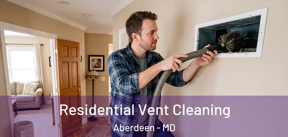 Residential Vent Cleaning Aberdeen - MD
