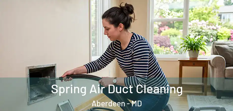  Spring Air Duct Cleaning Aberdeen - MD